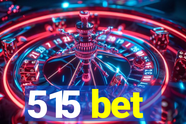 515 bet